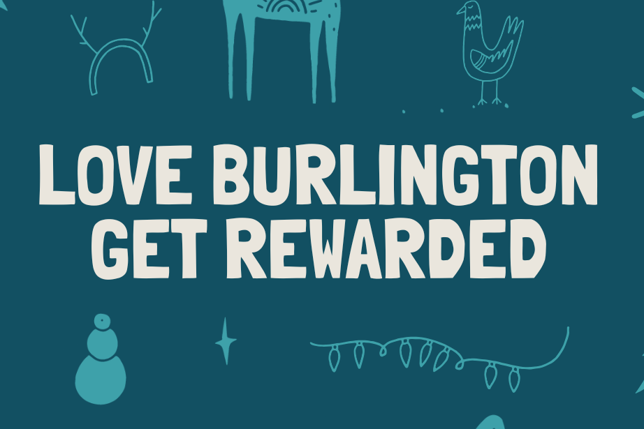Love Burlington. Get Rewarded